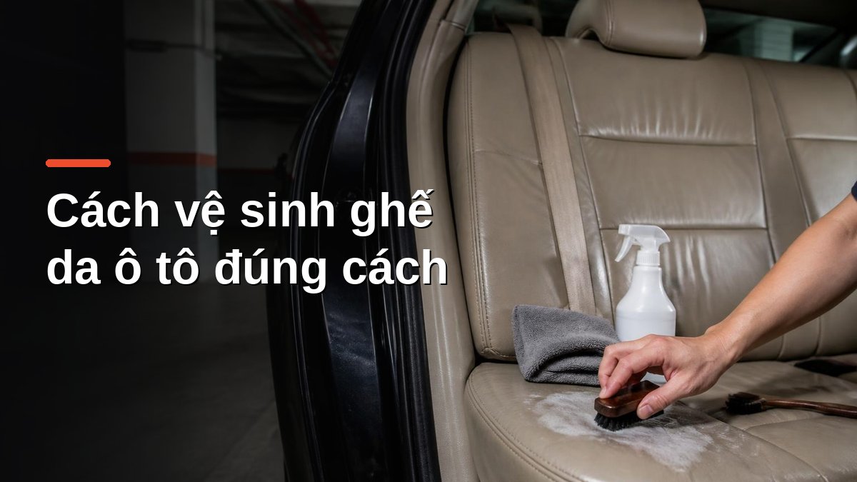 Vệ sinh ghế da ô tô bằng bàn chải lông ngựa và khăn microfiber