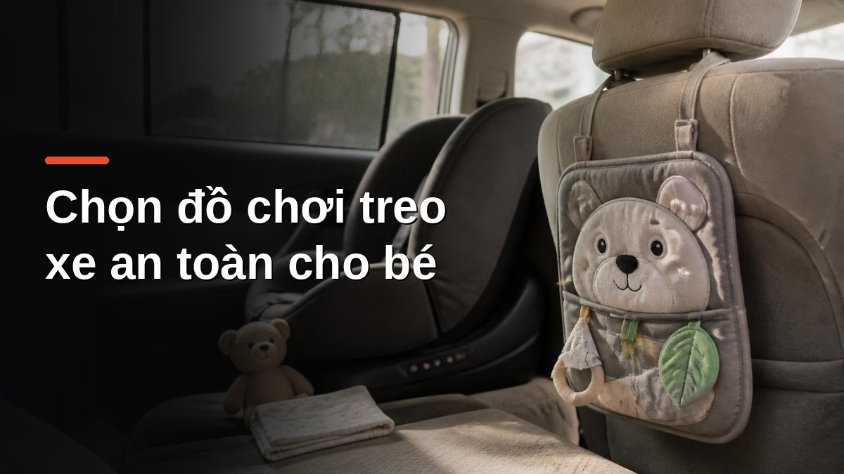 Đồ chơi vải mềm treo lưng ghế trước ô tô, an toàn cho trẻ nhỏ ngồi ghế an toàn hàng sau