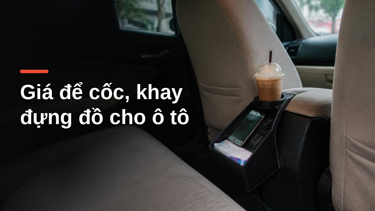 Khay đựng đồ kẹp khe ghế ô tô có giá để cốc, ngăn để điện thoại và khăn giấy