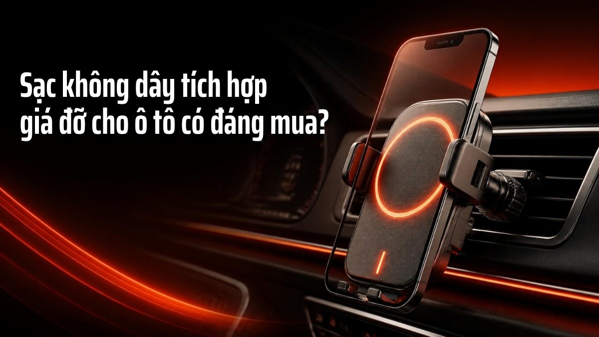 Giá đỡ điện thoại kiêm sạc không dây gắn cửa gió ô tô - sạc không dây tích hợp giá đỡ cho ô tô có đáng mua