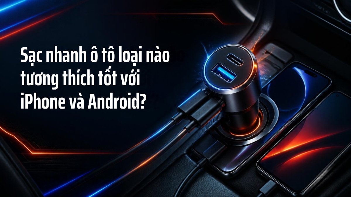 Tẩu sạc nhanh ô tô cổng USB-C và USB-A đang sạc cho iPhone và điện thoại Android, minh họa bài Sạc nhanh ô tô loại nào tương thích tốt với iPhone và Android