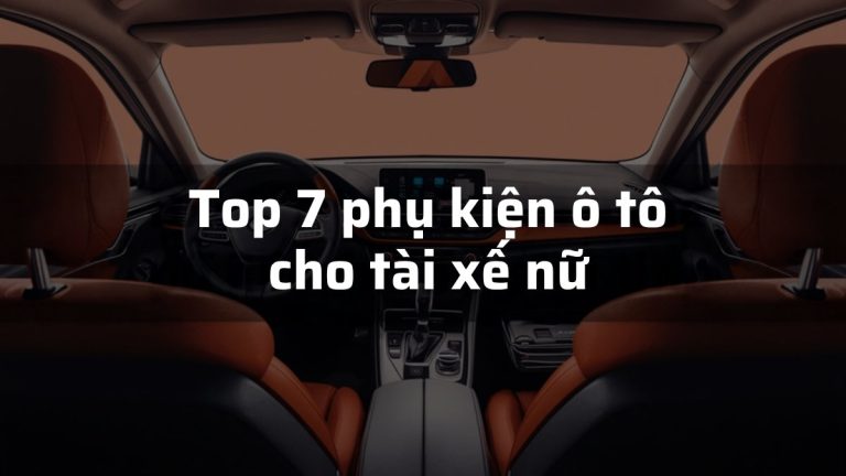 Nội thất ô tô tông cam đen với tiêu đề Top 7 phụ kiện ô tô cho tài xế nữ