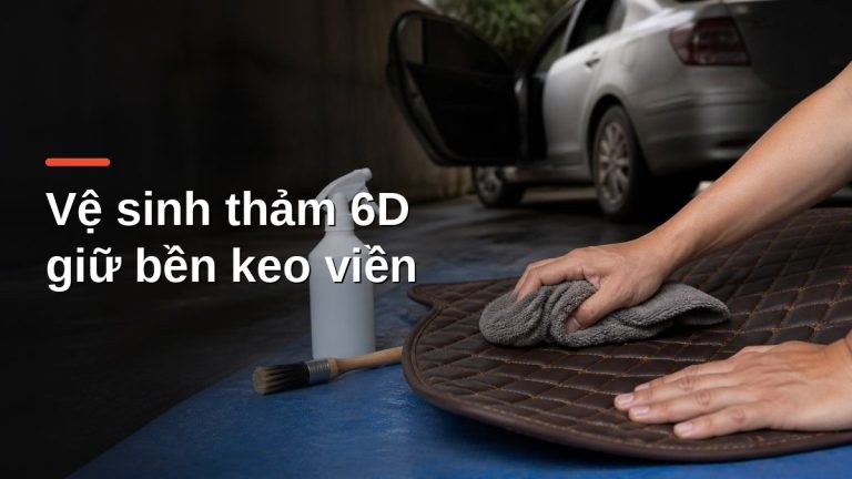 Lau thảm sàn 6D ô tô bằng khăn microfiber và dung dịch dịu để giữ bền keo viền