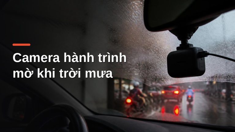 Camera hành trình sau gương chiếu hậu với kính lái bám nước mưa