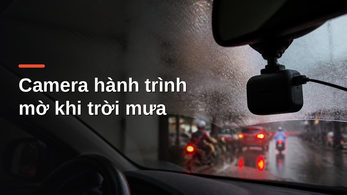 Camera hành trình sau gương chiếu hậu với kính lái bám nước mưa