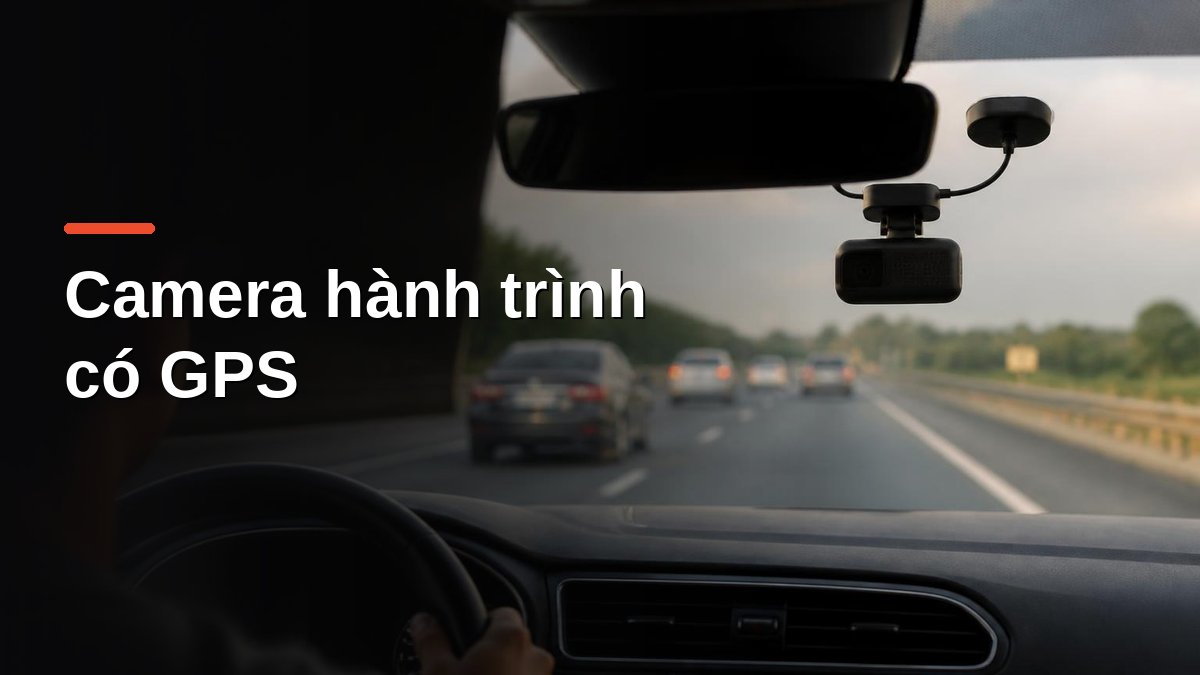 Camera hành trình kèm mô-đun GPS gắn trên kính lái ô tô