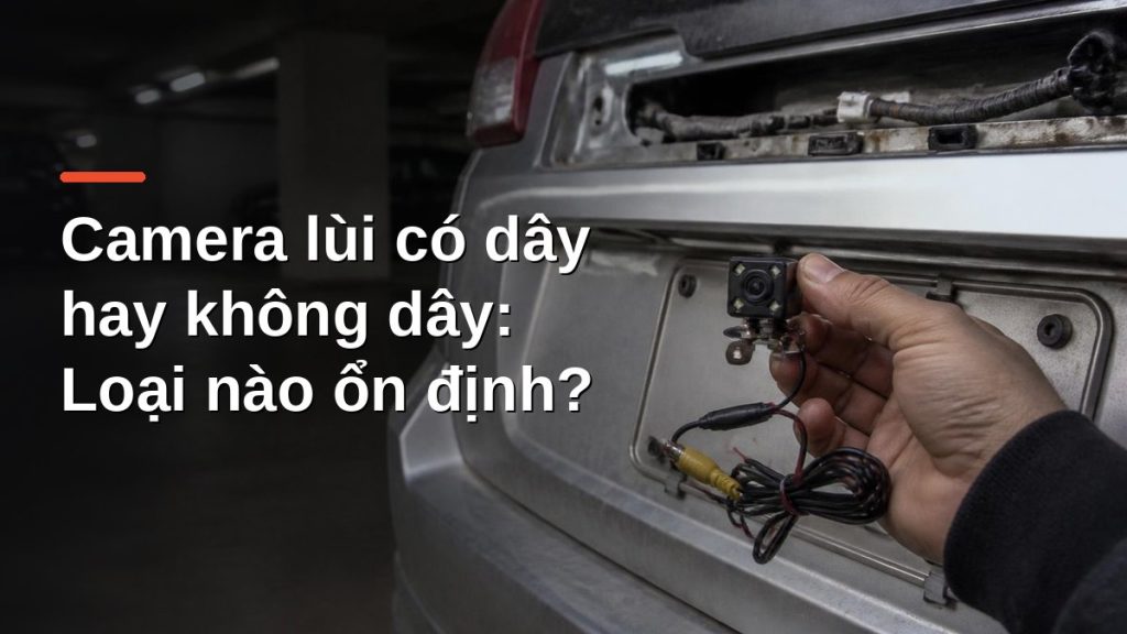 Lắp camera lùi có dây 4 LED phía trên biển số xe ô tô trong hầm gửi xe